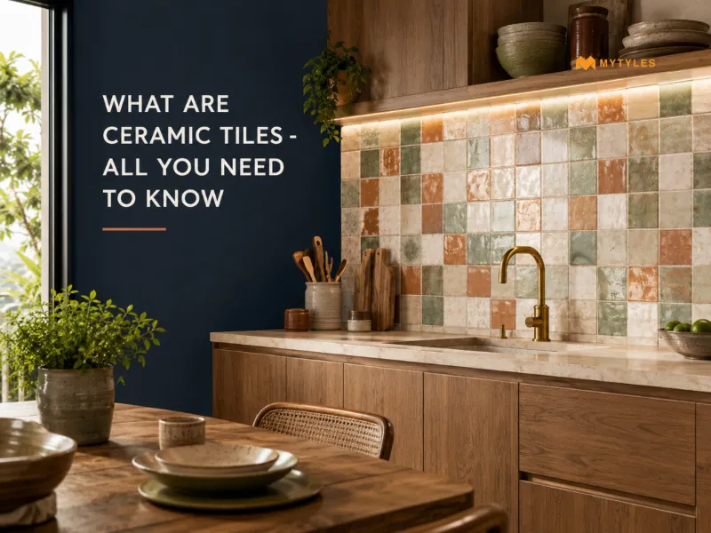 What Are Ceramic Tiles? A Complete Guide