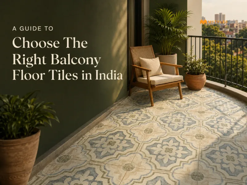  A Guide To Choose The Right Balcony Floor Tiles in India 