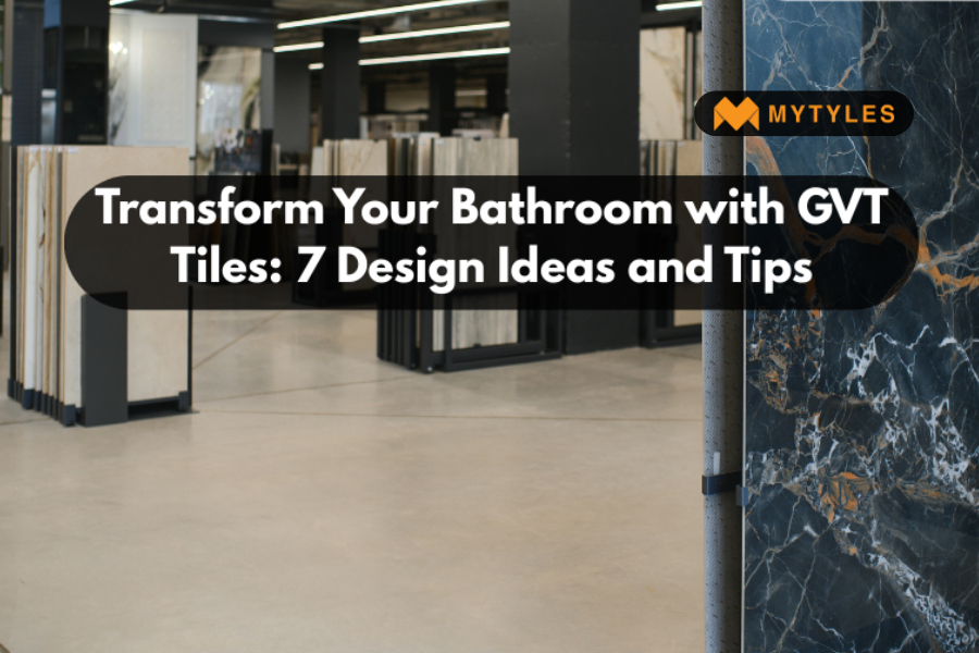  7 Stylish GVT Tiles Design Tips to Refresh Your Space